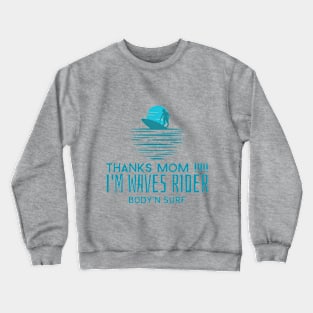 MOTHER DAY SURF AND BODYSURF T-SHIRT Crewneck Sweatshirt